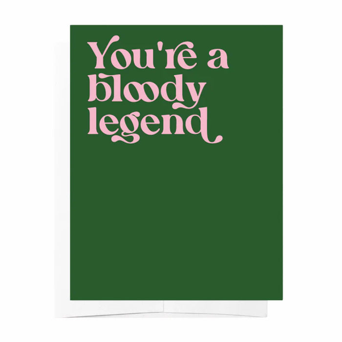Bloody legend - Green Just Because Appreciation Greeting Card
