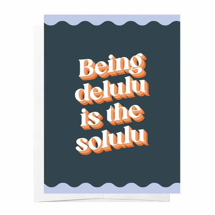 Being delulu is the solulu - Just Because Card