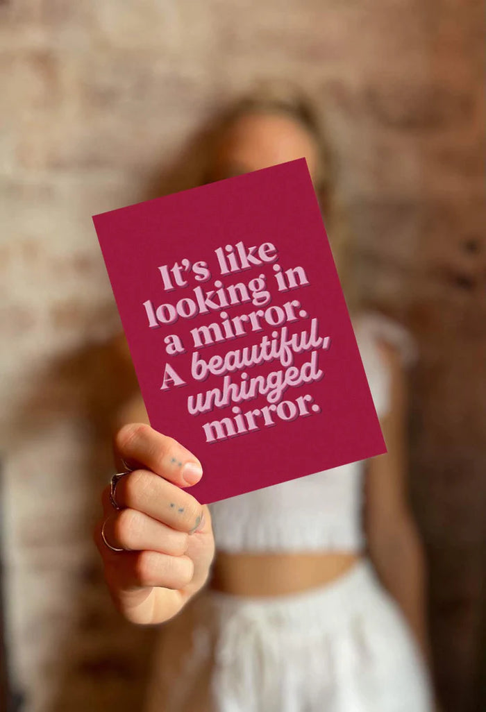 Its like looking in a Mirror, a beautiful unhinged mirror- Card for Mum