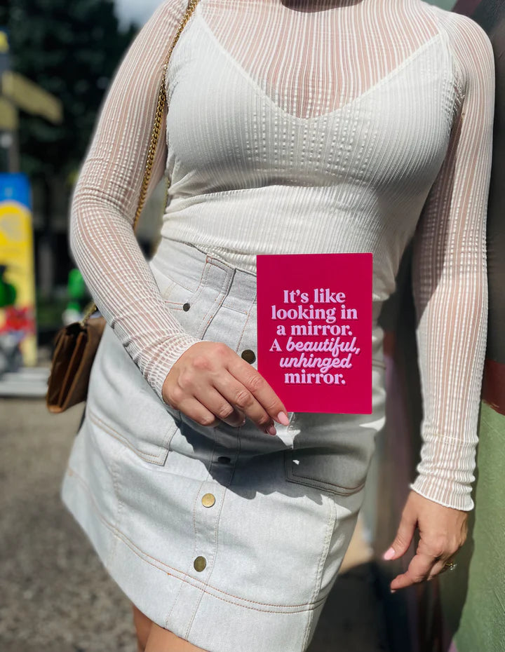 Its like looking in a Mirror, a beautiful unhinged mirror- Card for Mum